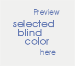 Please, select the blind color from the menu below